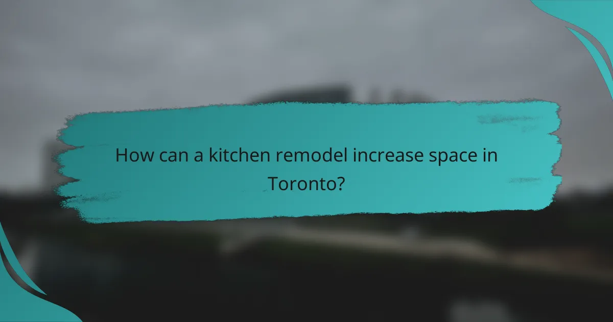 How can a kitchen remodel increase space in Toronto?