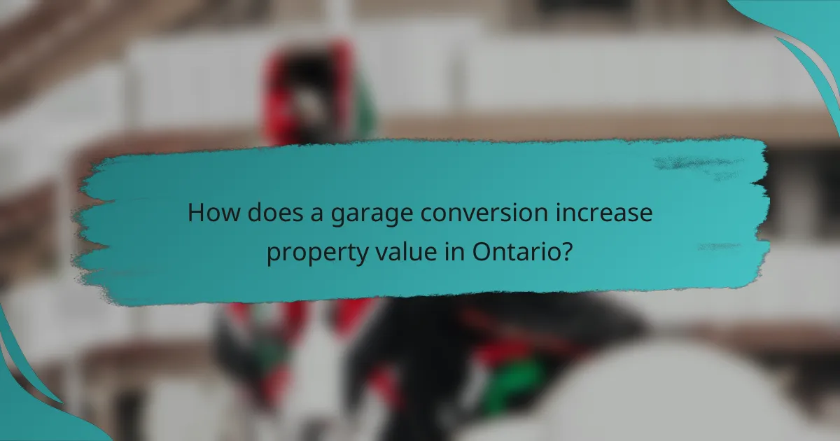 How does a garage conversion increase property value in Ontario?