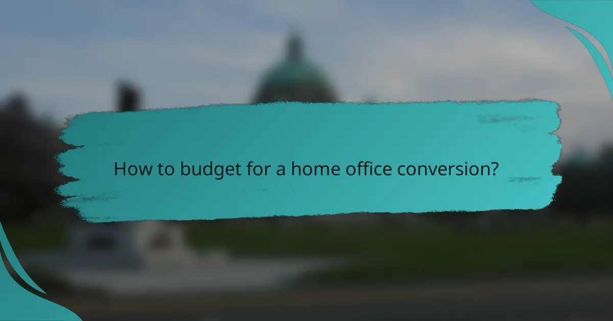 How to budget for a home office conversion?