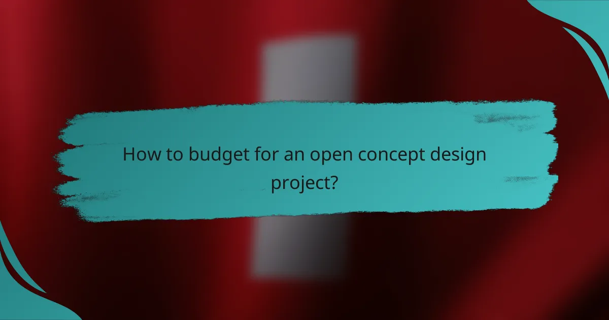 How to budget for an open concept design project?