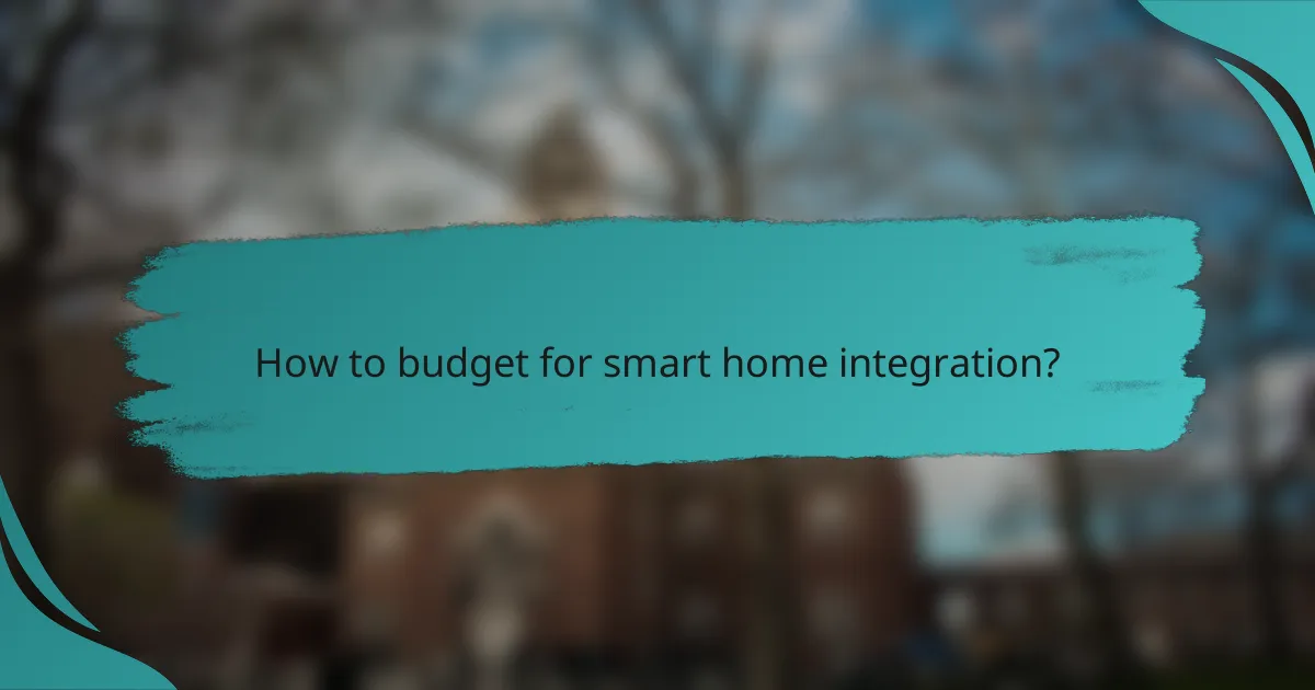 How to budget for smart home integration?