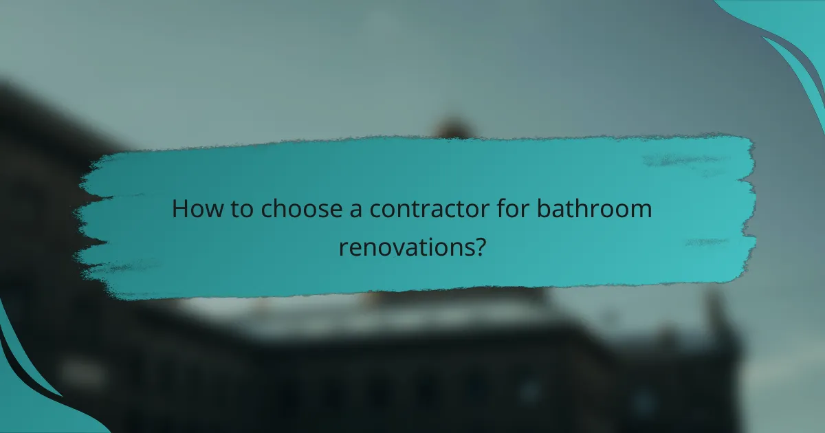 How to choose a contractor for bathroom renovations?