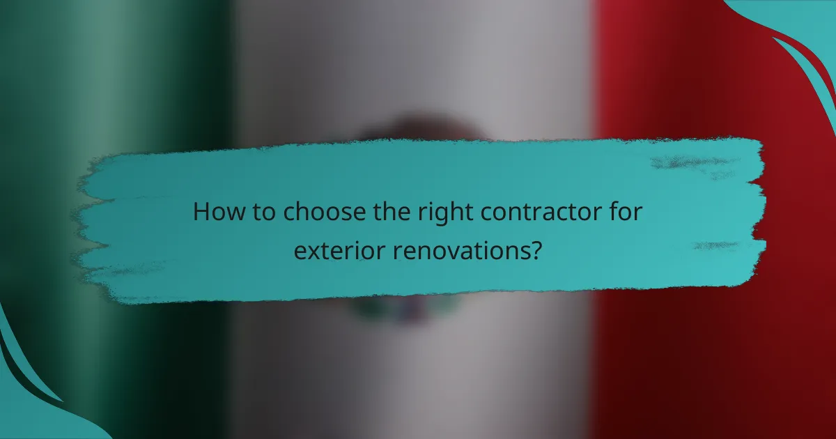 How to choose the right contractor for exterior renovations?