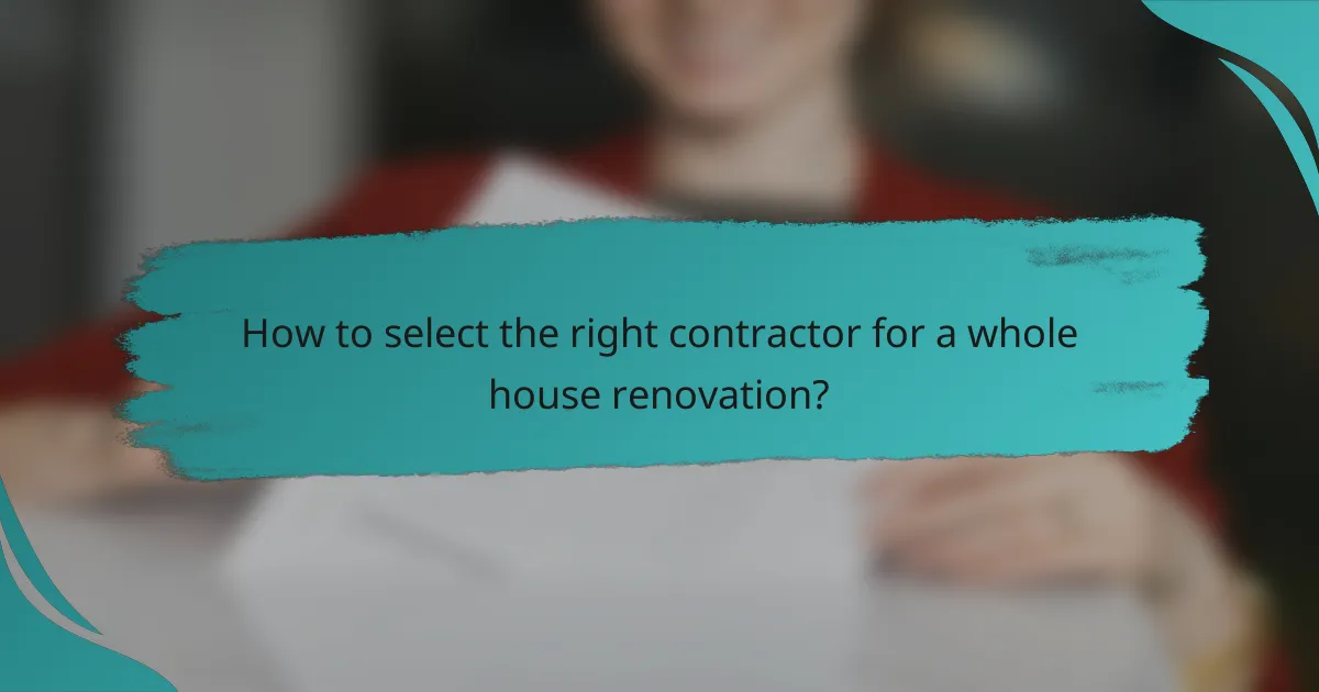 How to select the right contractor for a whole house renovation?