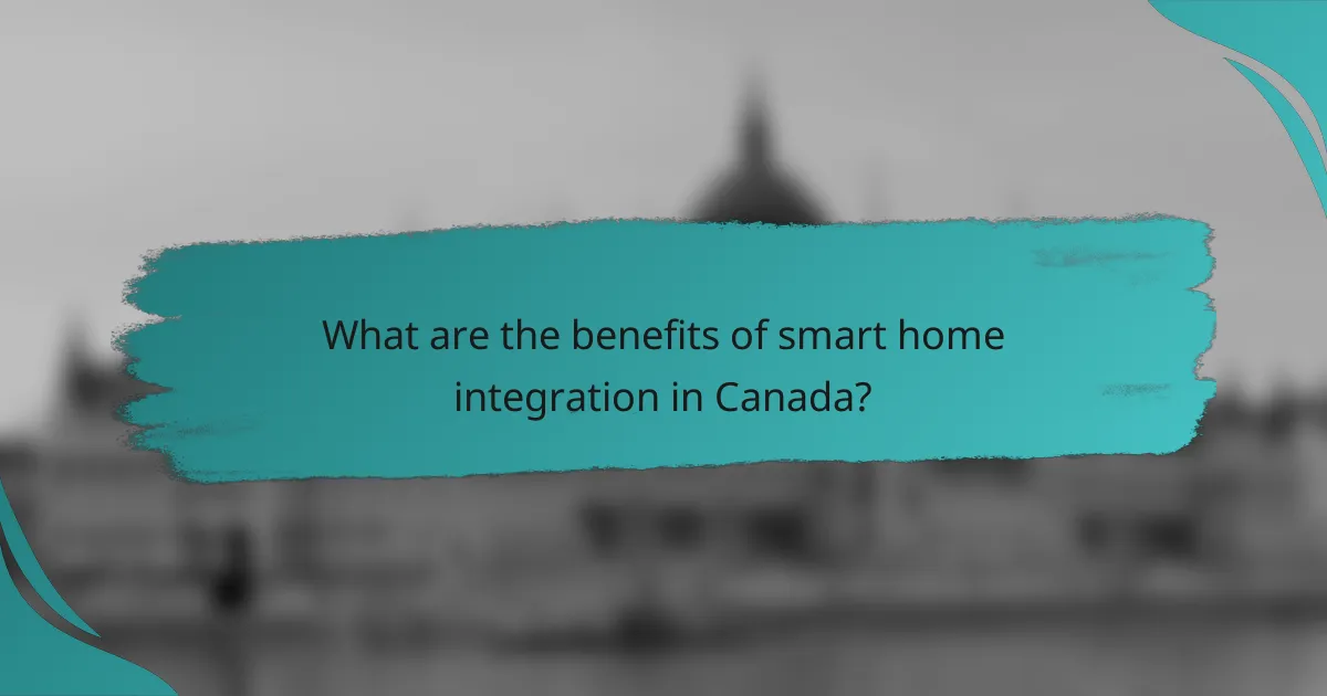What are the benefits of smart home integration in Canada?
