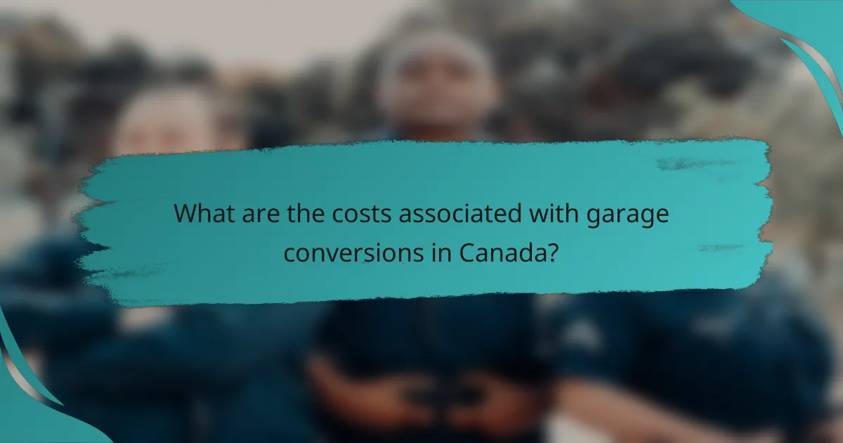 What are the costs associated with garage conversions in Canada?