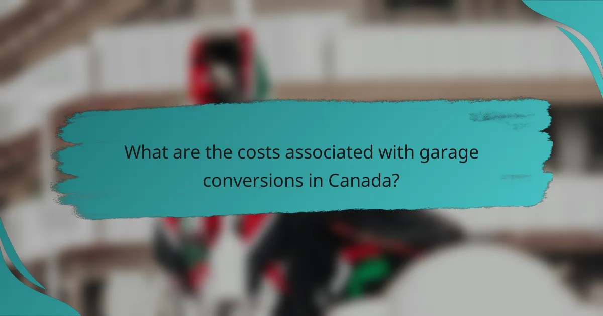 What are the costs associated with garage conversions in Canada?