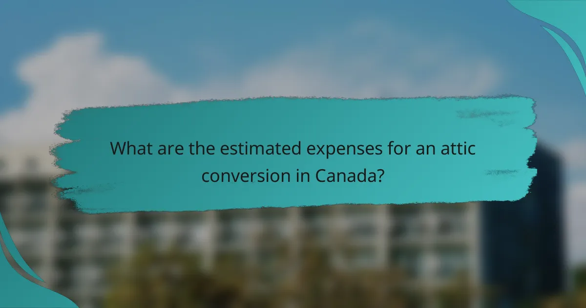 What are the estimated expenses for an attic conversion in Canada?