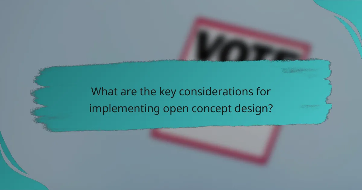 What are the key considerations for implementing open concept design?