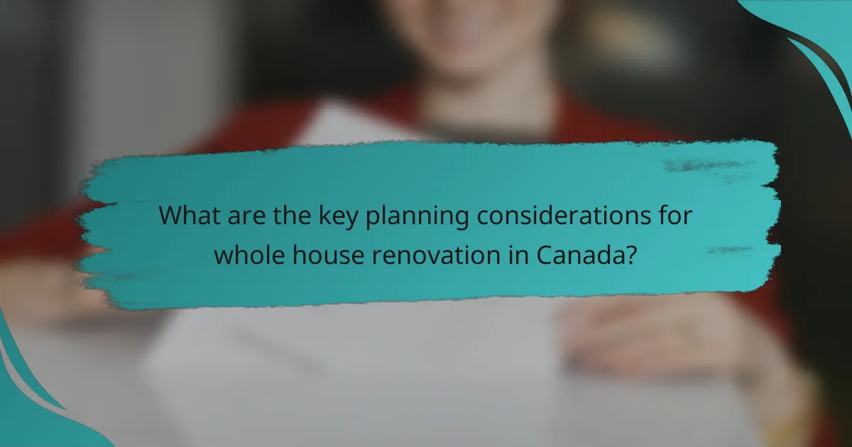 What are the key planning considerations for whole house renovation in Canada?