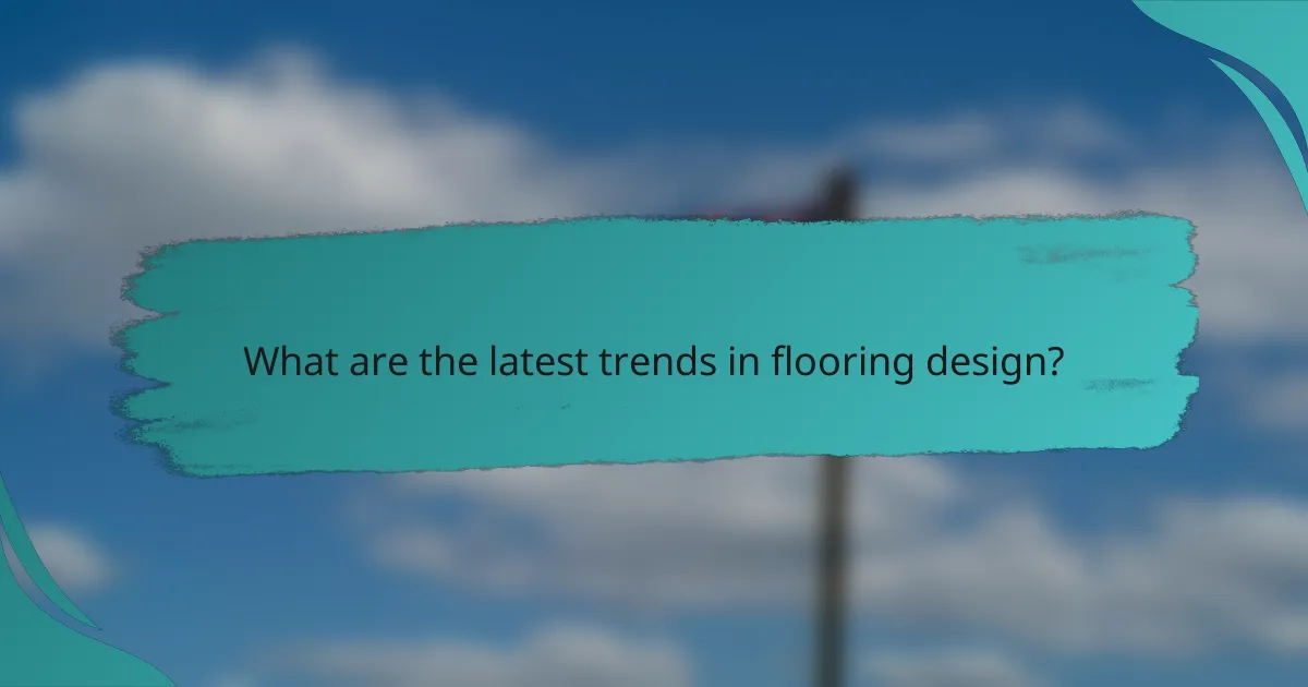 What are the latest trends in flooring design?