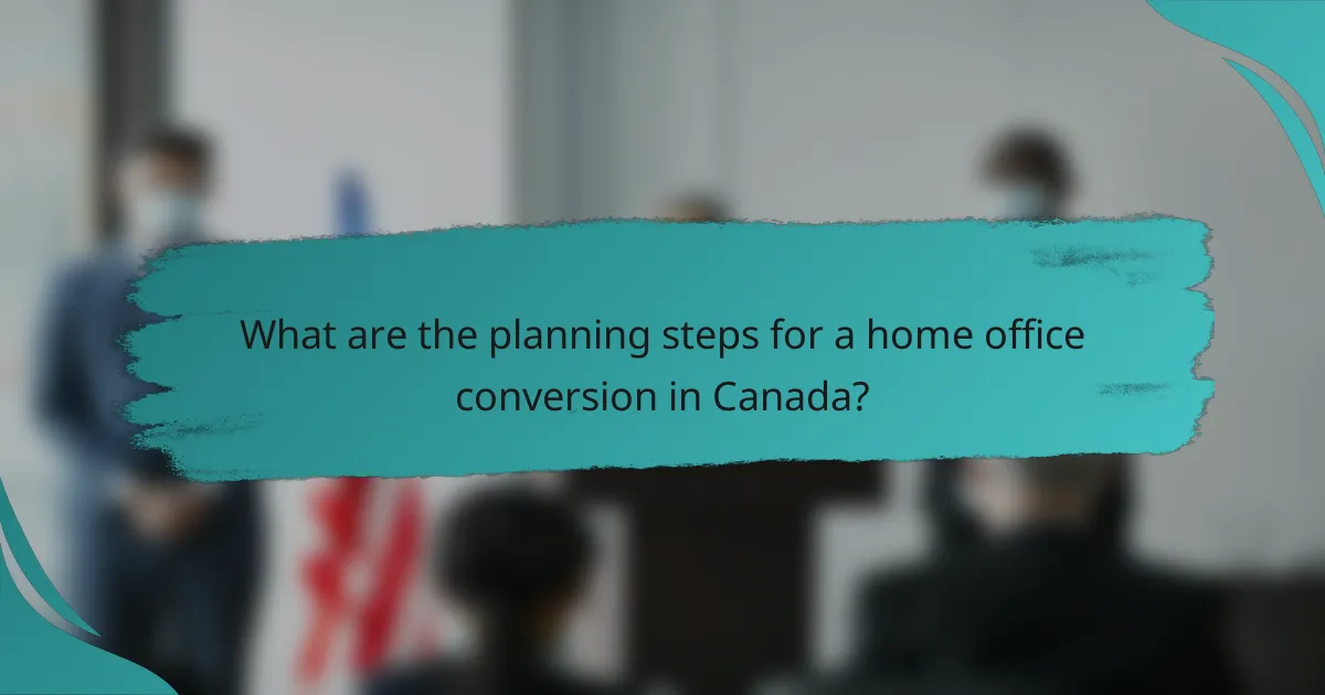 What are the planning steps for a home office conversion in Canada?