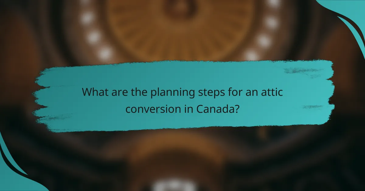 What are the planning steps for an attic conversion in Canada?