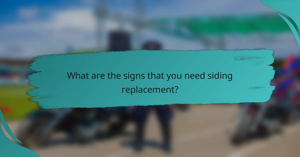 What are the signs that you need siding replacement?