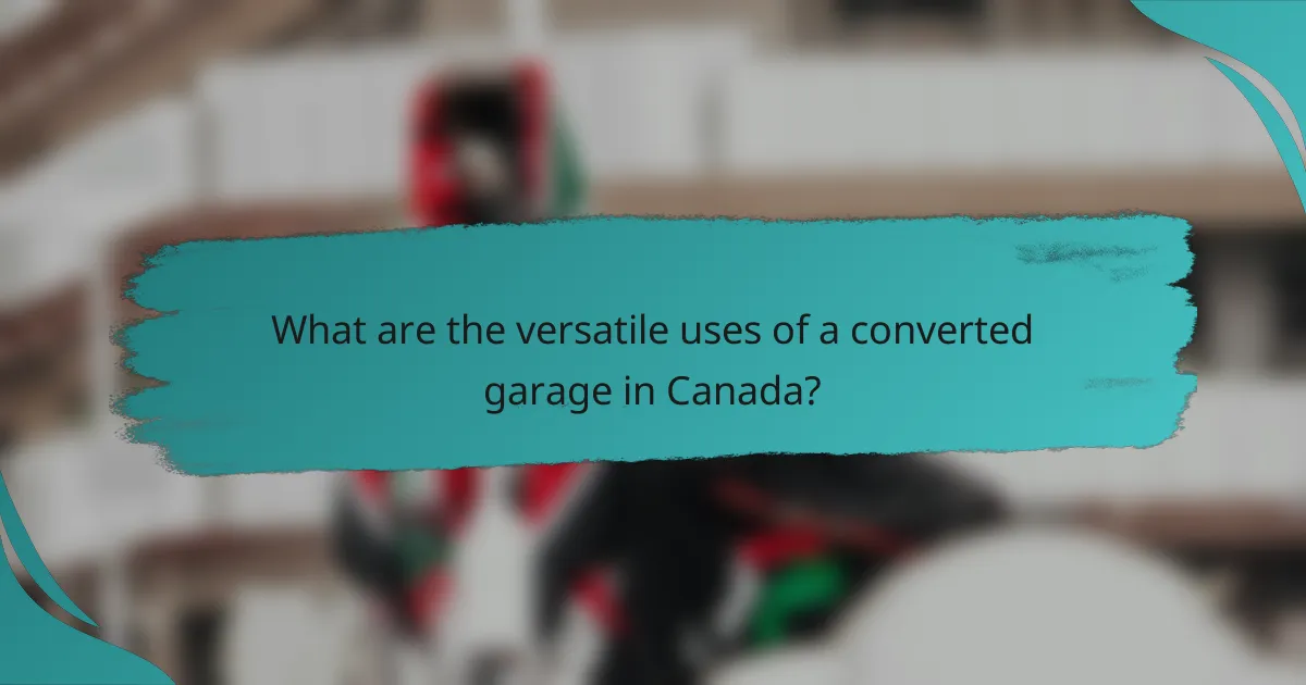 What are the versatile uses of a converted garage in Canada?