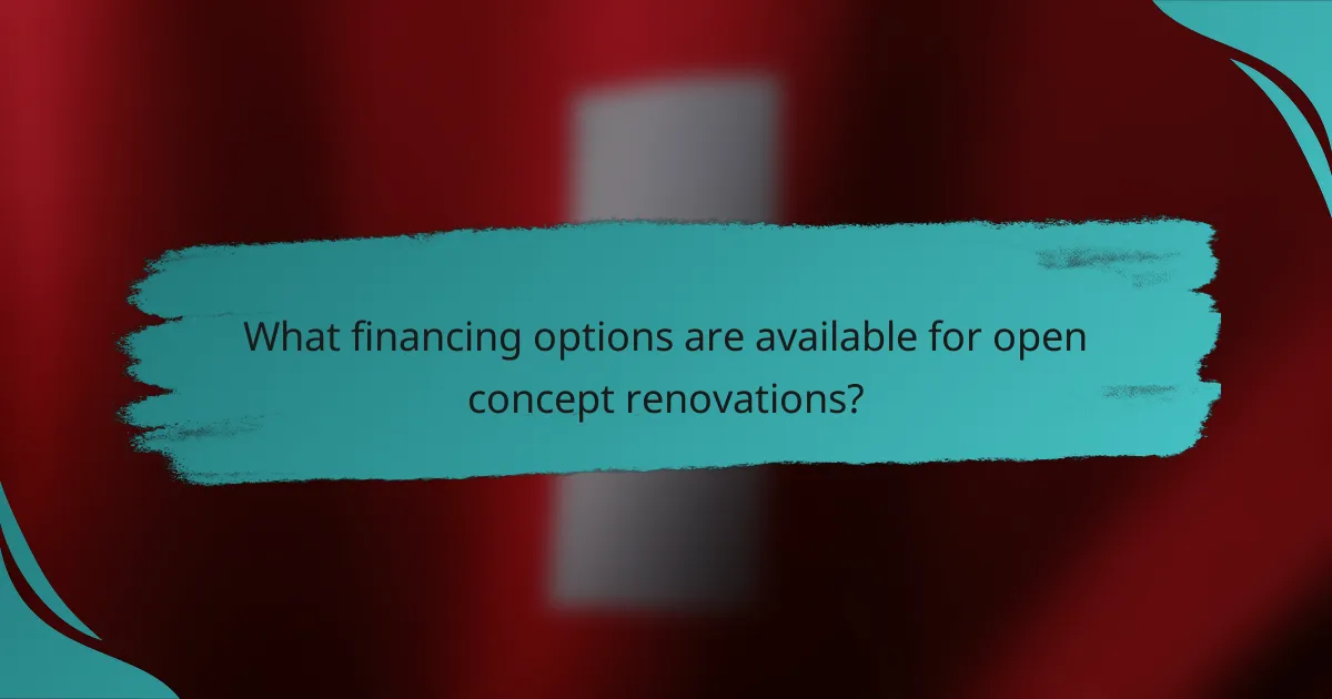 What financing options are available for open concept renovations?
