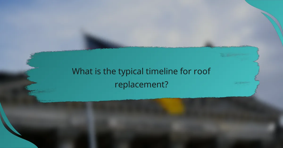 What is the typical timeline for roof replacement?