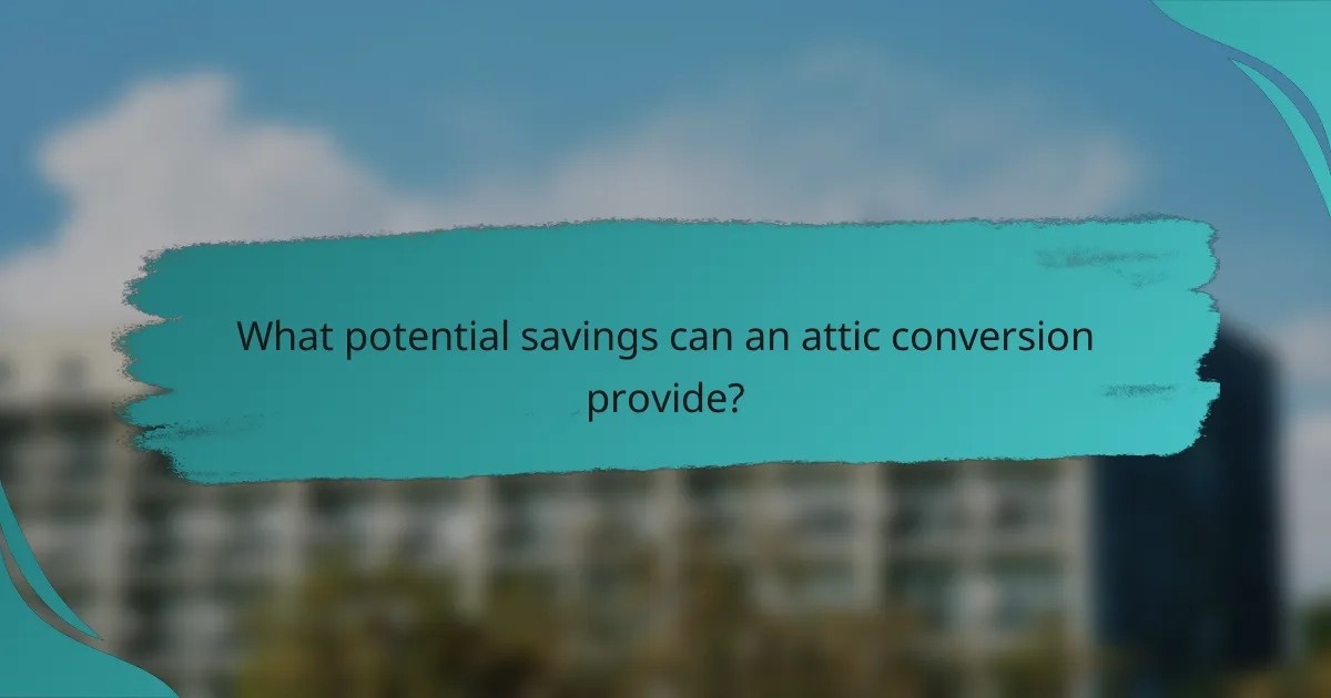 What potential savings can an attic conversion provide?
